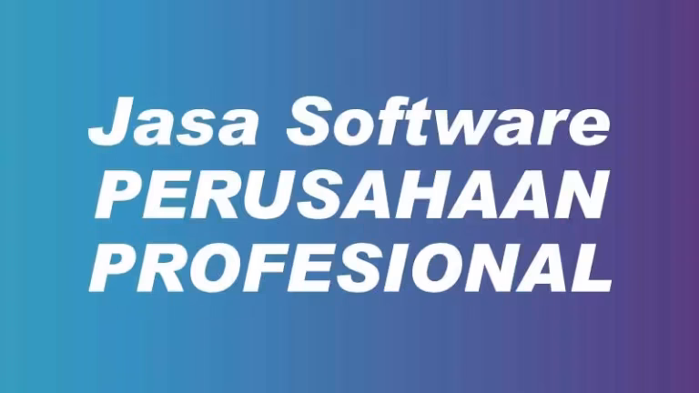jasa pembuatan software perusahaan lengkap berkualitas