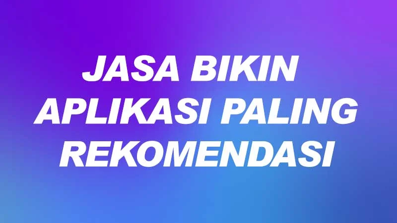 Jasa Aplikasi Paling Rekomendasi Google Cekotechnology