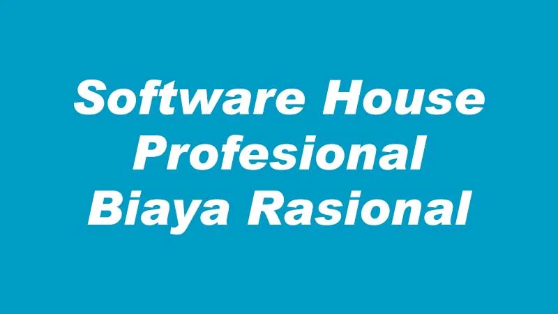 Software House Profesional Biaya Rasional