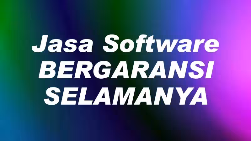 Jasa Software Bergaransi SELAMANYA Mantab OKE Gudd